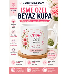 İsme Özel Beyaz Kupa – Anneler Günü Anlam Dolu Tasarım