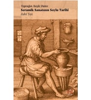 Toprağın Ateşle Dansı - Seramik Sanatının Soylu Tarihi