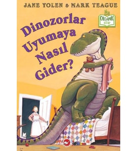 Dinozorlar Uyumaya Nasıl Gider? (Ciltli) - Organik Kitaplar