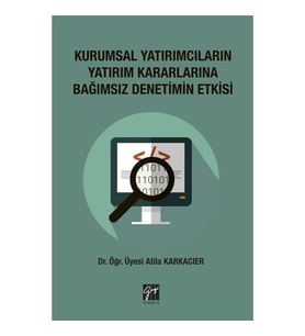 Kurumsal Yatırımcıların Yatırım Kararlarına Bağımsız Denetim Etkisi