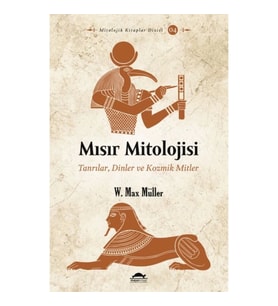 Mısır Mitolojisi - Tanrılar, Dinler ve Kozmik Mitler