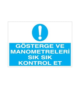 Gösterge ve Manometre Göstergeleri Sık Sık Kontrol Et Uyarı Levhası 50x70cm (Karışık)