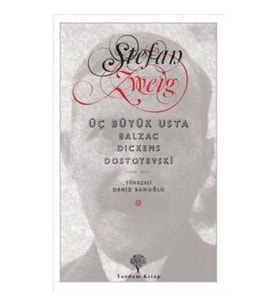 Üç Büyük Usta : Balzac, Dickens, Dostoyevski