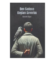 Ben Sadece Kuşları Severim