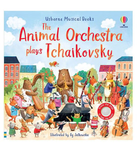 The Animal Orchestra Plays Tchaikovsky Usborne Publishing