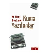 Kuma Yazılanlar-M. Naci Bostancı