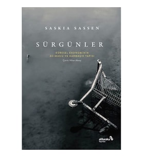 Sürgünler: Küresel Ekonominin Acımasız ve Karmaşık Yapısı