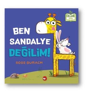 Ben Sandalye Değilim! (Ciltli) - Organik Kitaplar