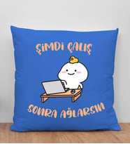 BK Gift Şimdi Çalış Sonra Ağlarsın Tasarımlı Mavi Kırlent Yastık, Arkadaşa Hediye, Ev Dekorasyonu, Ev Hediyesi-1