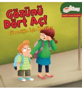 Gözünü Dört Aç! Güvenliğin için Öneriler-Sağlıklı Yaşam Kuralları