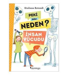 Peki Ama Neden? - İnsan Vücudu