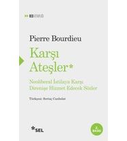 Karşı Ateşler - Neoliberal İstilaya Karşı Direnişe Hizmet Edecek Sözler