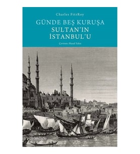 Günde Beş Kuruşa Sultan'ın İstanbul'u