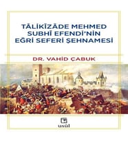 Tâlikîzâde Mehmed Subhi E’nin Eğri Seferi Şehnamesi