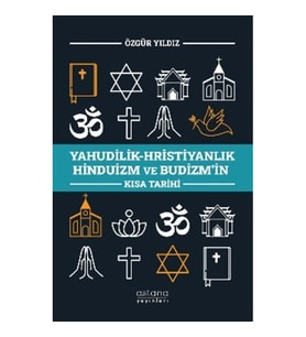 Yahudilik-Hristiyanlık Hinduizm ve Budizm’in Kısa Tarihi