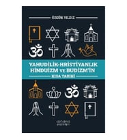 Yahudilik-Hristiyanlık Hinduizm ve Budizm’in Kısa Tarihi