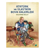 Atatürk ve Ülkünün Boya Kalemleri