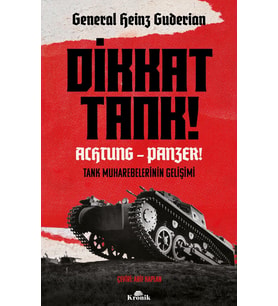 Dikkat Tank ! – Achtung Panzer !: Tank Muharebelerinin Gelişimi