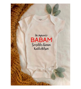 Ilk Aşkım Babam Sevgililer Günü Baskılı Bebek Body Zıbın