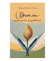 Ülkemin Açmayan Çiçekleri