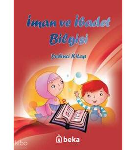 İman ve İbadet Bilgisi - Yedinci Kitap Beka Yayınları Kolektif