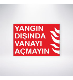 Yangın Dışında Vanayı Açmayın 21x28 Arkası Yapışkanlı Levha