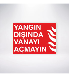 Yangın Dışında Vanayı Açmayın 21x28 Arkası Yapışkanlı Levha