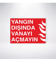 Yangın Dışında Vanayı Açmayın 21x28 Arkası Yapışkanlı Levha