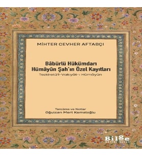Bâbürlü Hükümdarı Hümâyûn Şah’In Özel Kayıtları