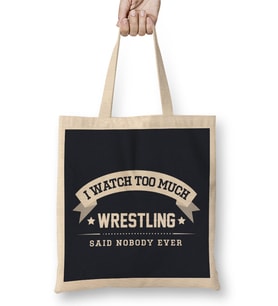 I Watch Too Much Wrestling Said Nobody Ever Bez Çanta Uzun Saplı