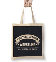 I Watch Too Much Wrestling Said Nobody Ever Bez Çanta Uzun Saplı