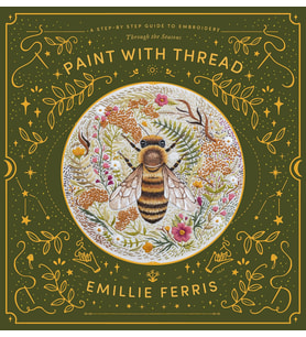 Paint With Thread: A Step-By-Step Guide To Embroidery Through The Seasons (Krem)