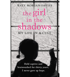 The Girl In The Shadows: My Life In A Cult