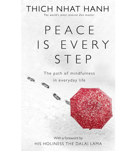 Peace Is Every Step: The Path Of Mindfulness In Everyday Life