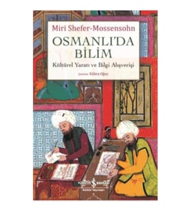 Osmanlıda Bilim Kültürel Yaratı ve Bilgi Alışverişi