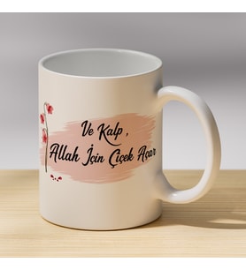 Ve Kalp Allah İçin Çiçek Açar Yazılı Kupa - Dini Sözlü Hediyelik Kahve Kupası