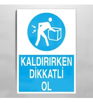 Kaldırırken Dikkatli Ol Uyarı Levhası 40x60cm (Karışık)
