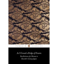 As I Crossed A Bridge Of Dreams: Recollections Of A Woman In Eleventh-Century Japan