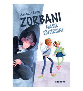 Zorbanı Nasıl Eğitirsin?