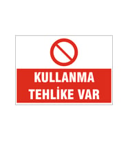 Kullanma tehlike var, isg uyarı levhası