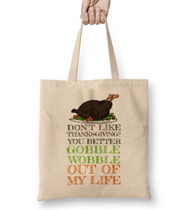 Gobble Wobble Out of My Life Funny Thanksgiving Bez Çanta Uzun Saplı