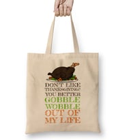 Gobble Wobble Out of My Life Funny Thanksgiving Bez Çanta Uzun Saplı