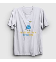 Presmono Unisex Beyaz Trust Me Ducktor Ördek Hediye Doktor T-Shirt 504588tt (Beyaz)