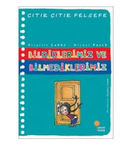 Çıtır Çıtır Felsefe Serisi 06 - Bildiklerimiz ve Bilmediklerimiz
