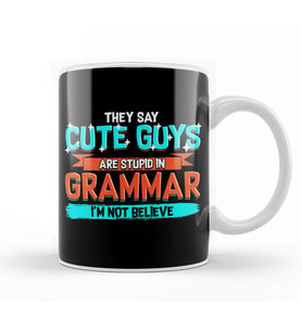 Cute Guys Are Stupid In Grammar I'm Not Believe Kupa Bardak Porselen
