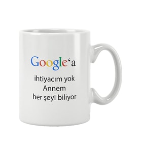 Anneler Günü Hediye Google'a İhtiyacım Yok Annem Her Şeyi Biliyor Baskılı Kupa Bardak