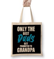Only The Best Dads Get Promoted To Grandpa 04 Bez Çanta Uzun Saplı