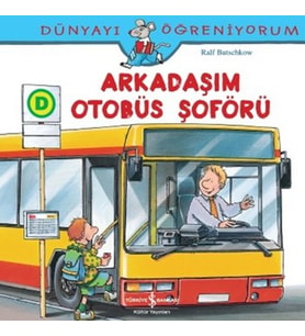 Dünyayı Öğreniyorum - Arkadaşım Otobüs Şoförü