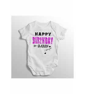 Happy Birthday Daddy I Love You Kız Yazılı Baskılı Bebek Zıbını