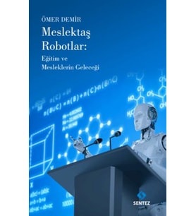 Meslektaş Robotlar: Eğitim ve Mesleklerin Geleceği